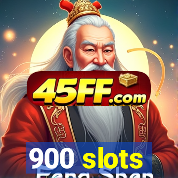 900 slots